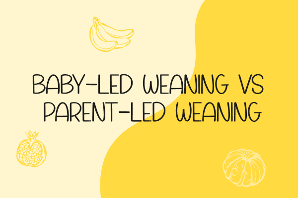 Baby-led Weaning vs Parent-led Weaning